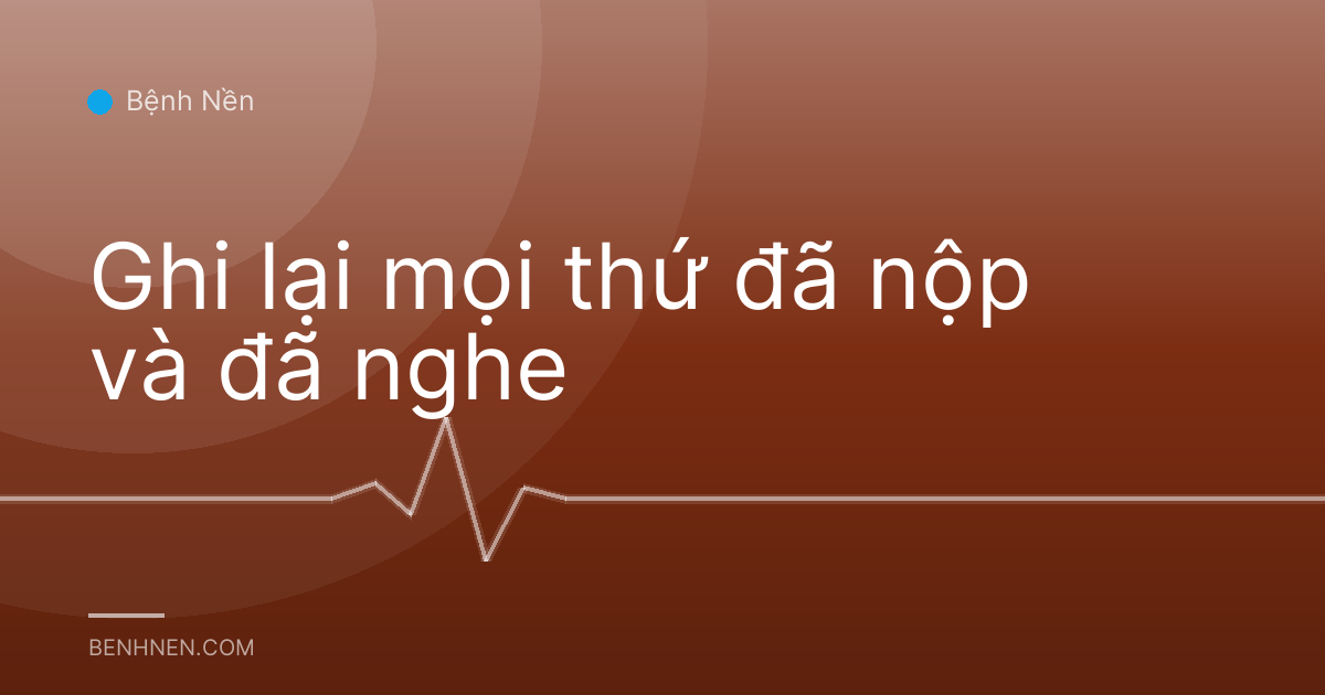 Ghi lại mọi thứ đã nộp và đã nghe