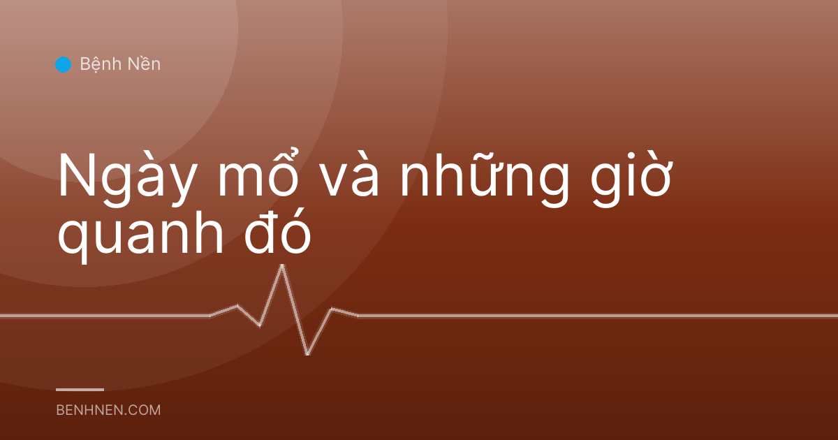 Ngày mổ và những giờ quanh đó
